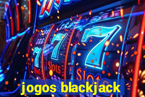 jogos blackjack