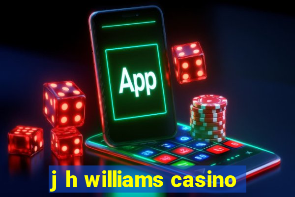 j h williams casino