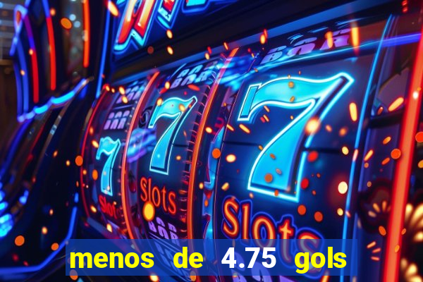 menos de 4.75 gols o que significa