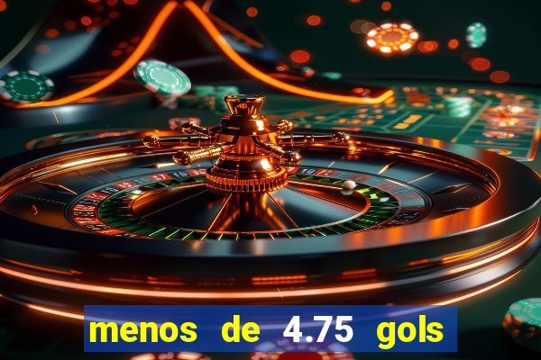 menos de 4.75 gols o que significa