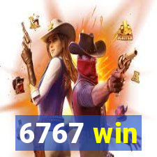 6767 win