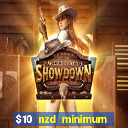 $10 nzd minimum deposit casino