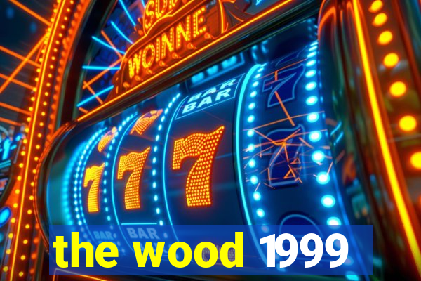 the wood 1999