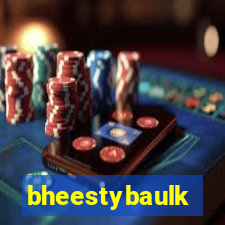 bheestybaulk