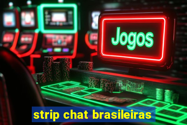 strip chat brasileiras