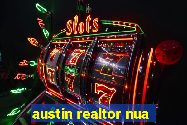 austin realtor nua