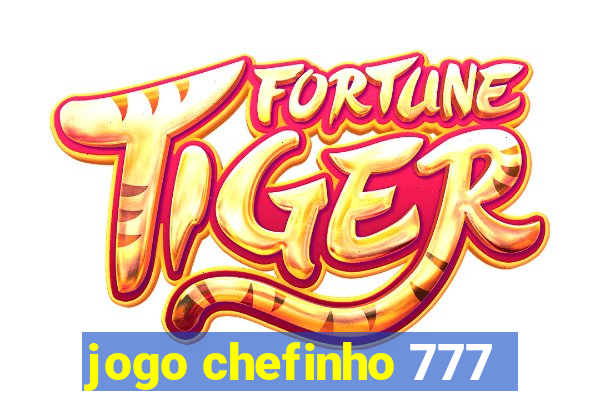 jogo chefinho 777