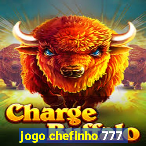 jogo chefinho 777