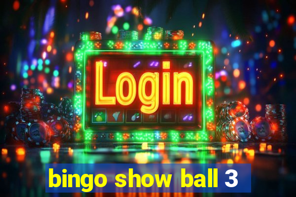 bingo show ball 3