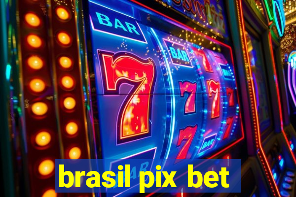 brasil pix bet