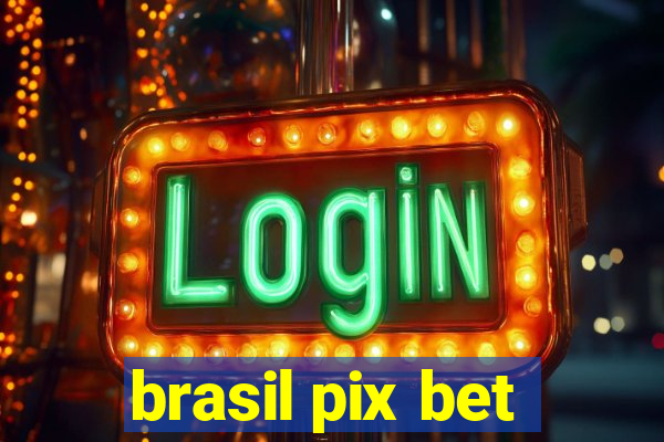 brasil pix bet