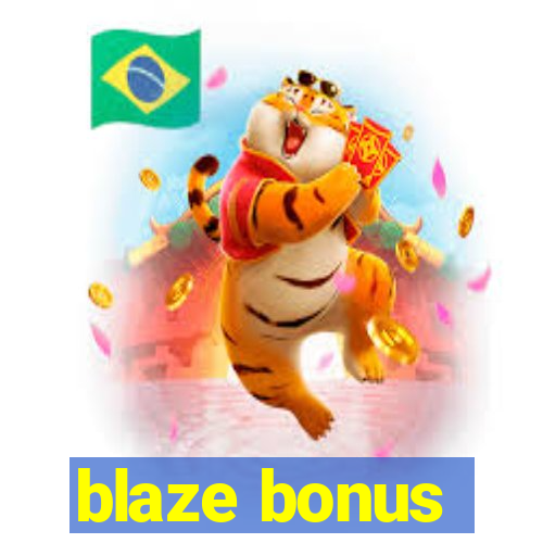 blaze bonus