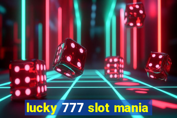 lucky 777 slot mania