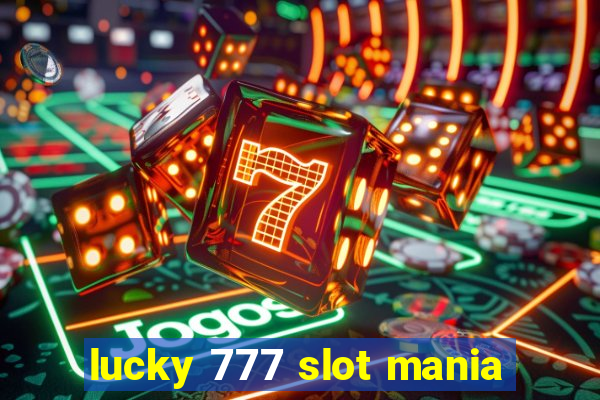 lucky 777 slot mania