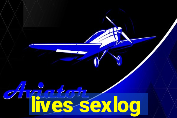 lives sexlog