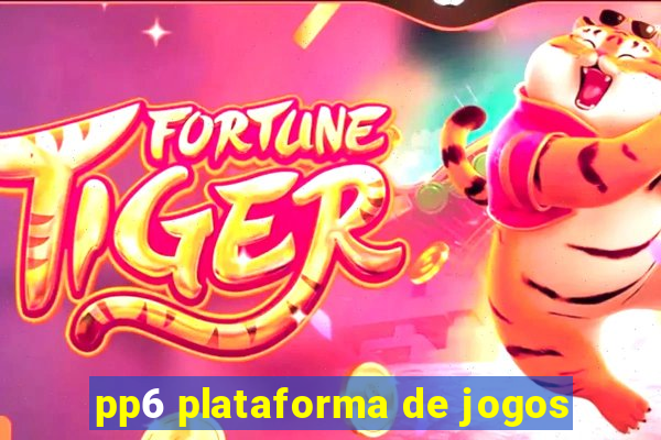 pp6 plataforma de jogos