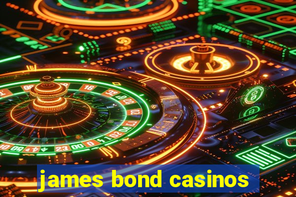 james bond casinos