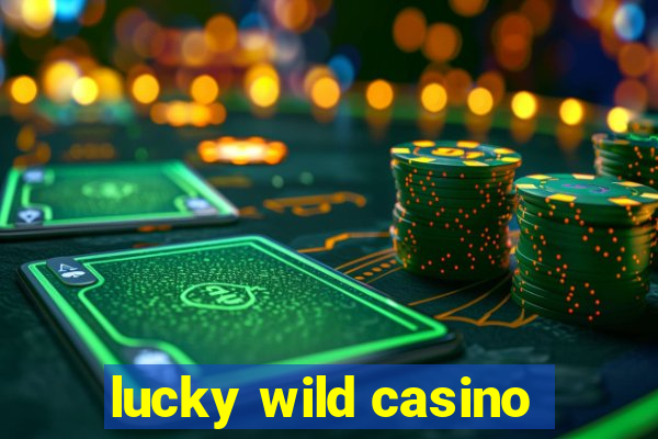 lucky wild casino