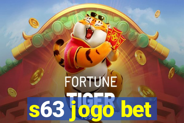 s63 jogo bet