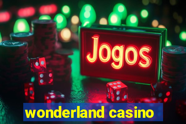 wonderland casino