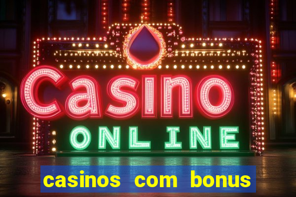 casinos com bonus sem deposito 2024