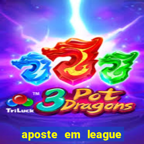 aposte em league of legends