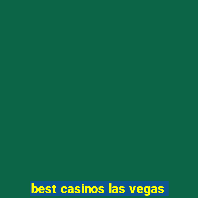 best casinos las vegas