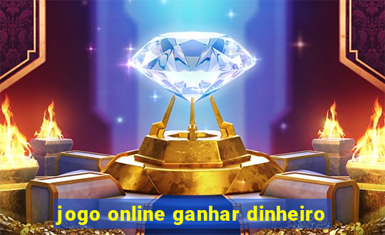 jogo online ganhar dinheiro