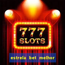 estrela bet melhor horário para jogar