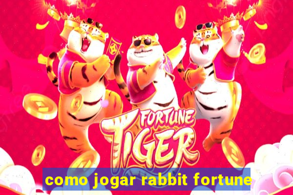 como jogar rabbit fortune