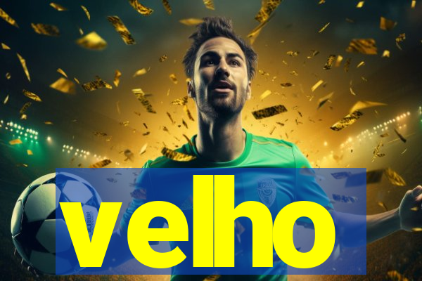 velho