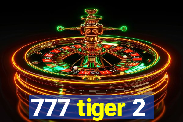 777 tiger 2