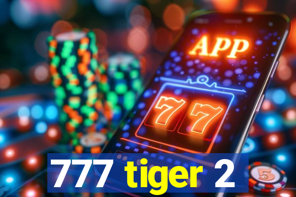 777 tiger 2