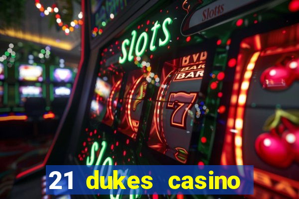 21 dukes casino mobile download