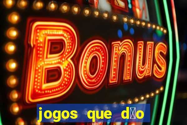 jogos que d茫o dinheiro sem depositar