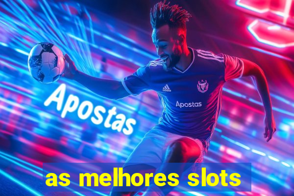 as melhores slots