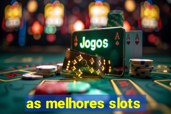 as melhores slots