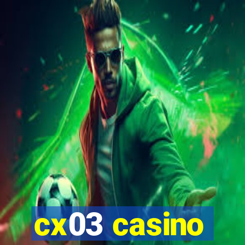 cx03 casino