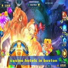 casino hotels in boston