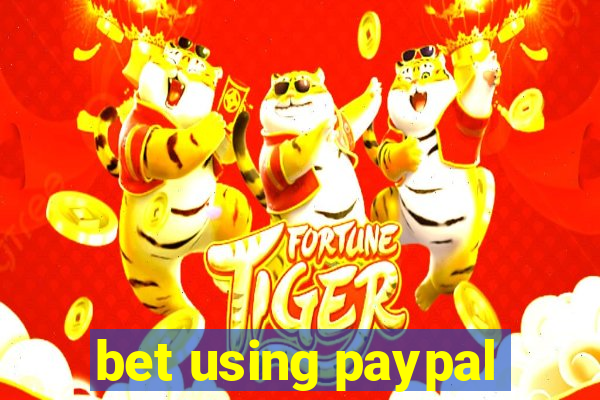 bet using paypal