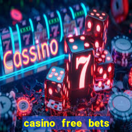 casino free bets no deposit