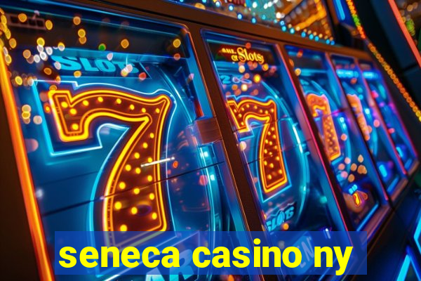 seneca casino ny