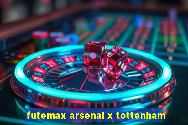 futemax arsenal x tottenham