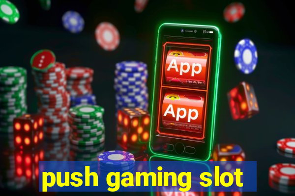 push gaming slot