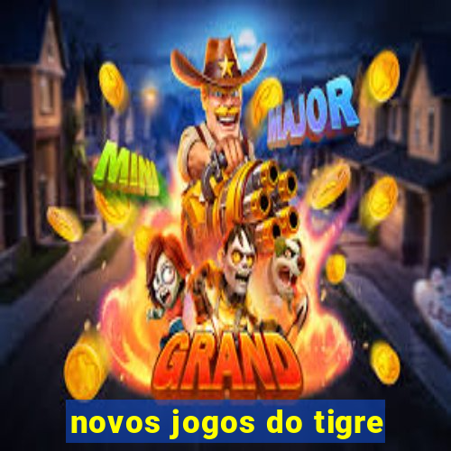 novos jogos do tigre