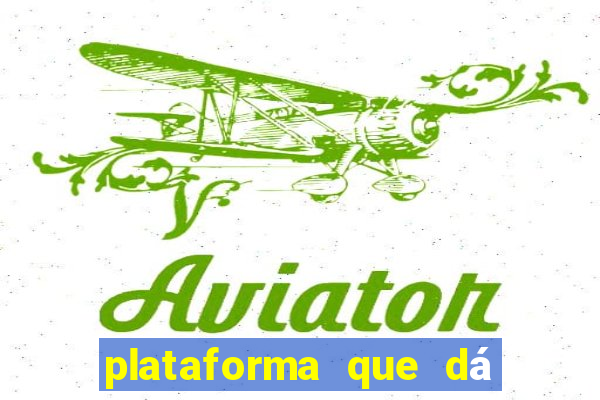 plataforma que dá b?nus para jogar de gra?a