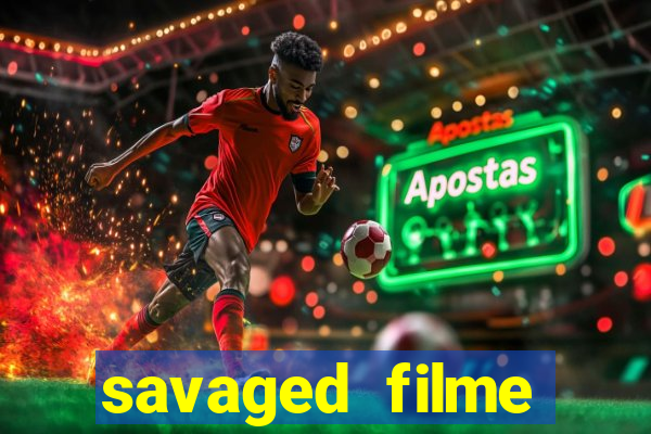 savaged filme completo dublado