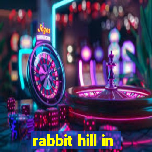 rabbit hill in