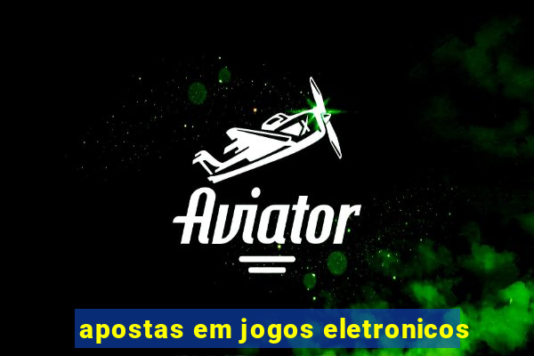 apostas em jogos eletronicos