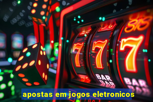 apostas em jogos eletronicos